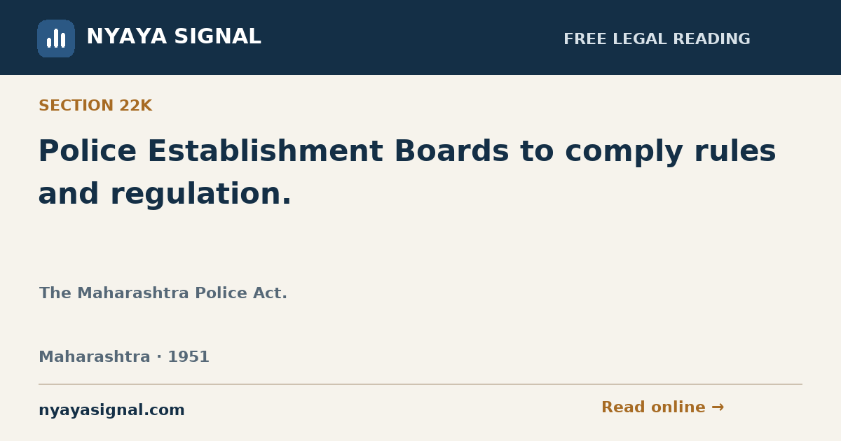 Section 22K — Police Establishment Boards to comply rules and regulation. | The Maharashtra Police Act. | NYAYA SIGNAL