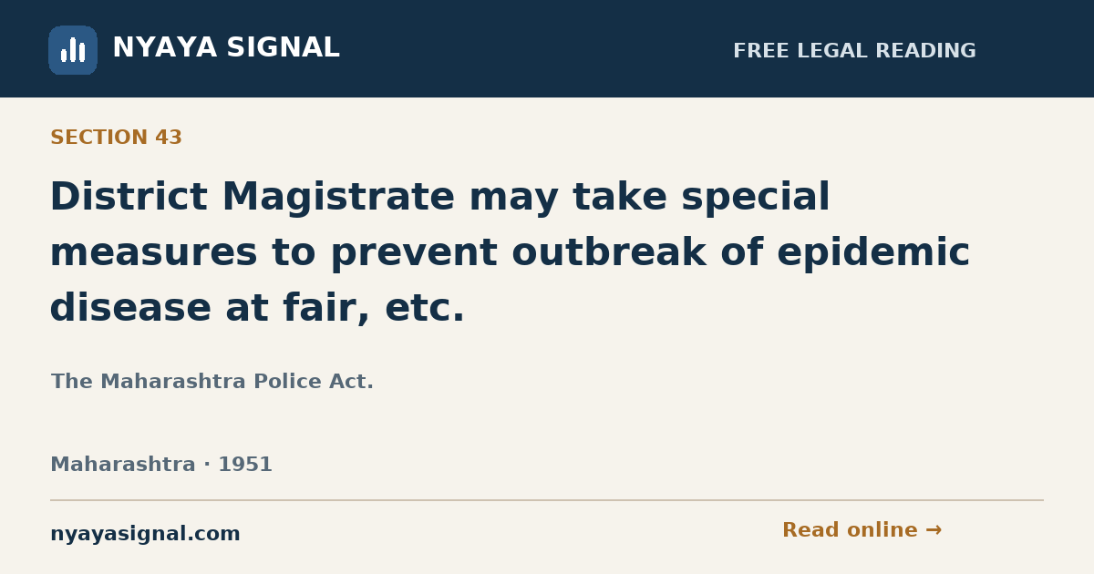Section 43 — District Magistrate may take special measures to prevent outbreak of epidemic disease at fair, etc. | The Maharashtra Police Act. | NYAYA SIGNAL
