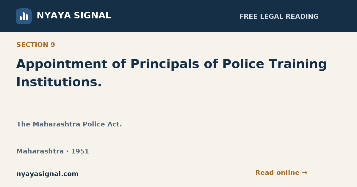 Section 9 — Appointment of Principals of Police Training Institutions. | The Maharashtra Police Act. | NYAYA SIGNAL