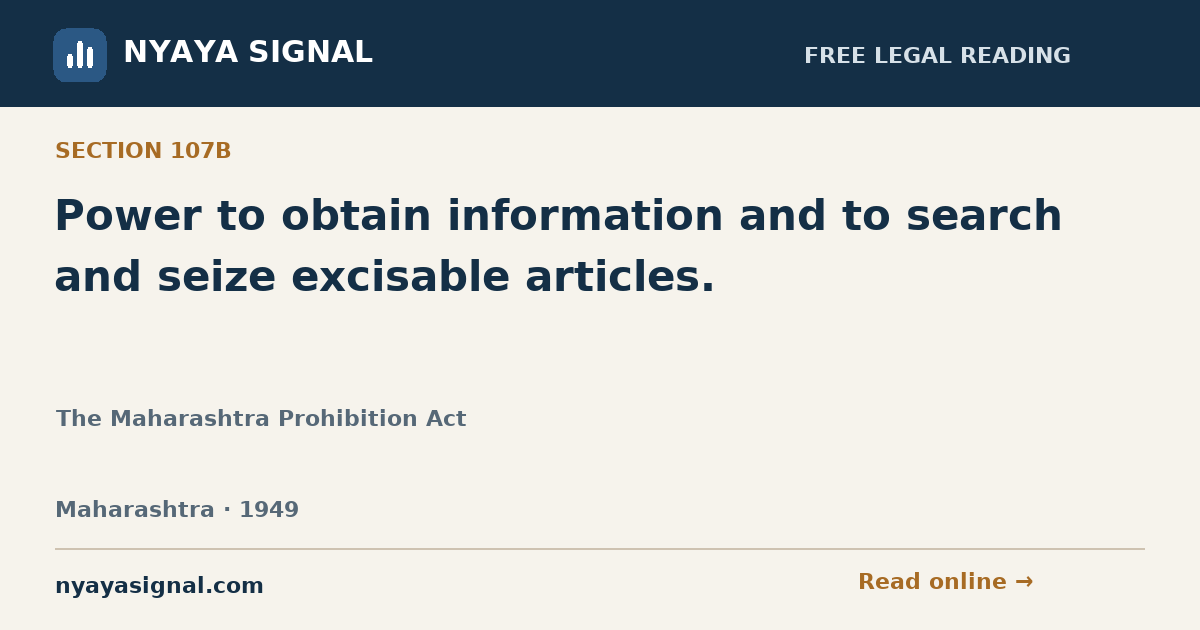Section 107B — Power to obtain information and to search and seize excisable articles. | The Maharashtra Prohibition Act | NYAYA SIGNAL