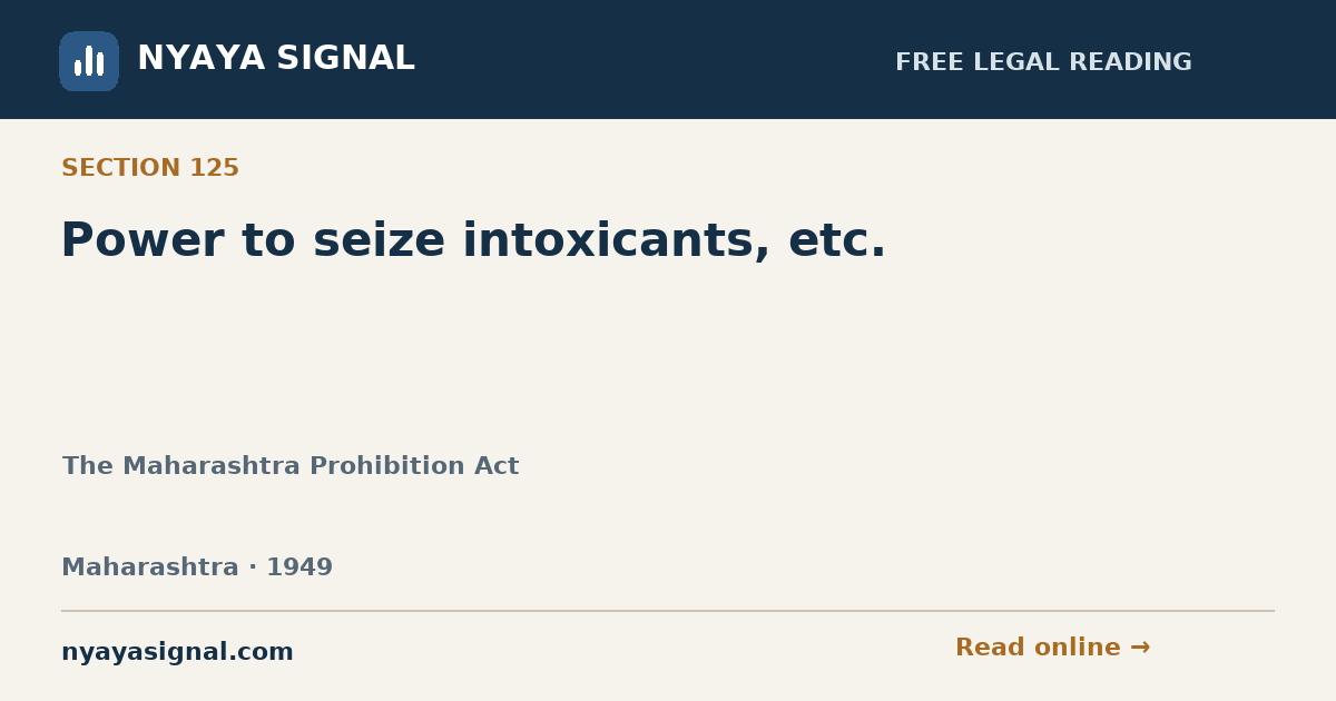 Section 125 — Power to seize intoxicants, etc. | The Maharashtra Prohibition Act | NYAYA SIGNAL