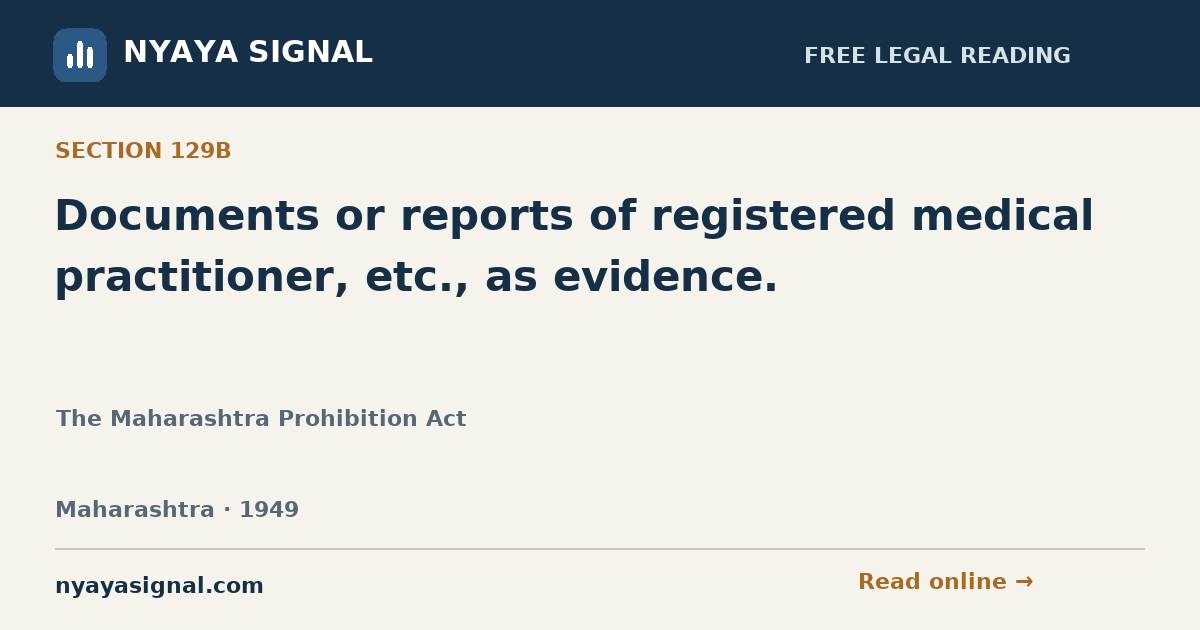 Section 129B — Documents or reports of registered medical practitioner, etc., as evidence. | The Maharashtra Prohibition Act | NYAYA SIGNAL