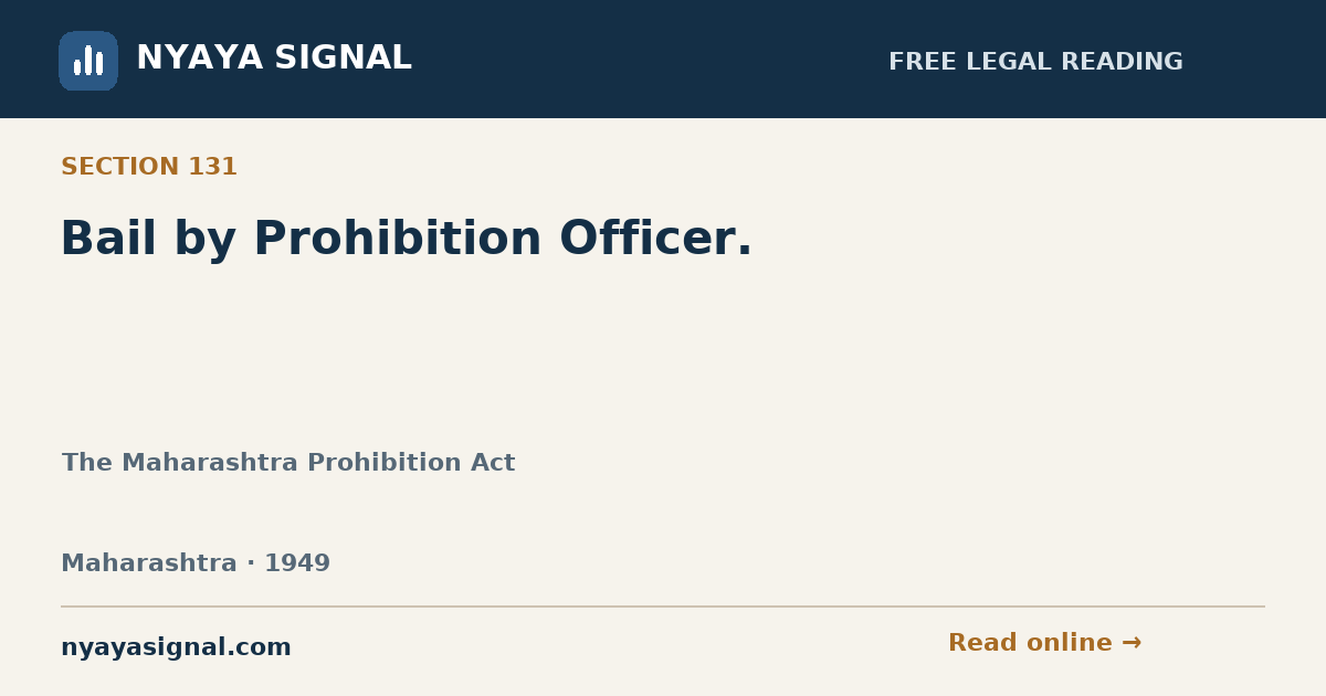 Section 131 — Bail by Prohibition Officer. | The Maharashtra Prohibition Act | NYAYA SIGNAL