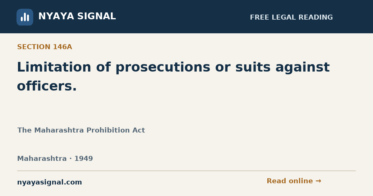 Section 146A — Limitation of prosecutions or suits against officers. | The Maharashtra Prohibition Act | NYAYA SIGNAL