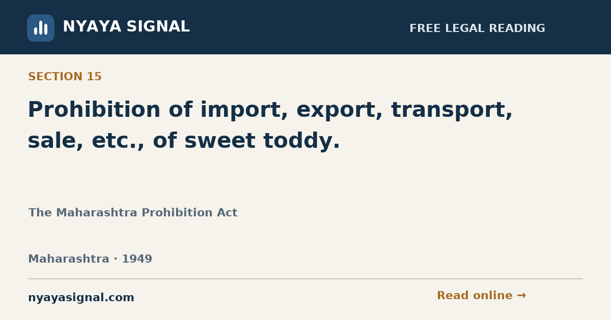 Section 15 — Prohibition of import, export, transport, sale, etc., of sweet toddy. | The Maharashtra Prohibition Act | NYAYA SIGNAL