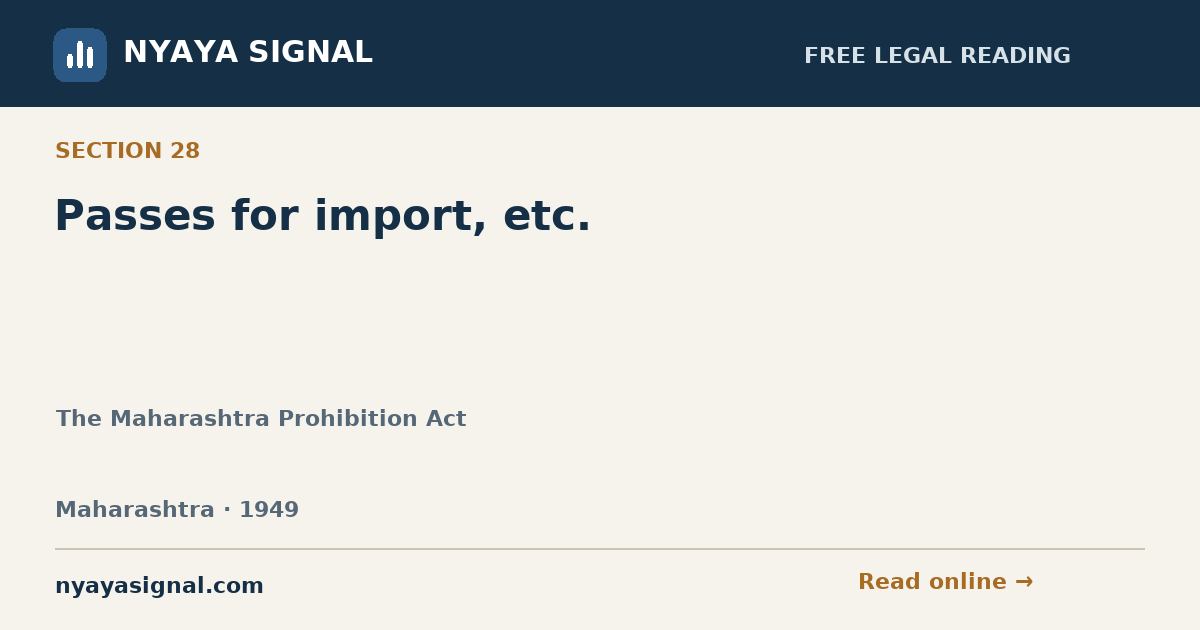 Section 28 — Passes for import, etc. | The Maharashtra Prohibition Act | NYAYA SIGNAL