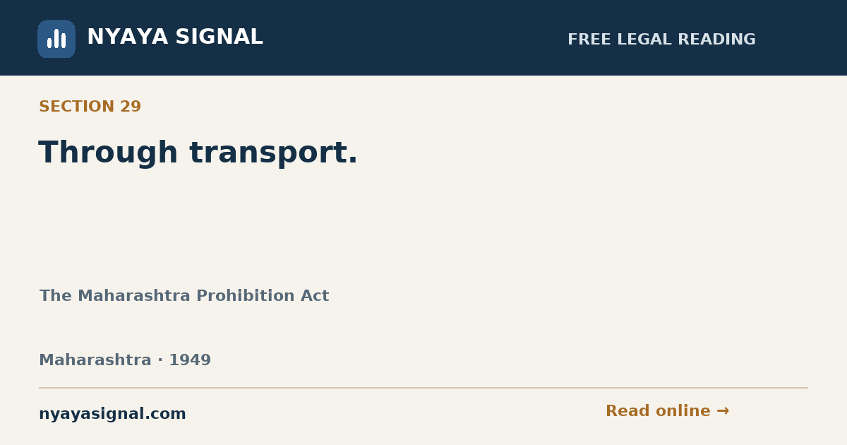 Section 29 — Through transport. | The Maharashtra Prohibition Act | NYAYA SIGNAL