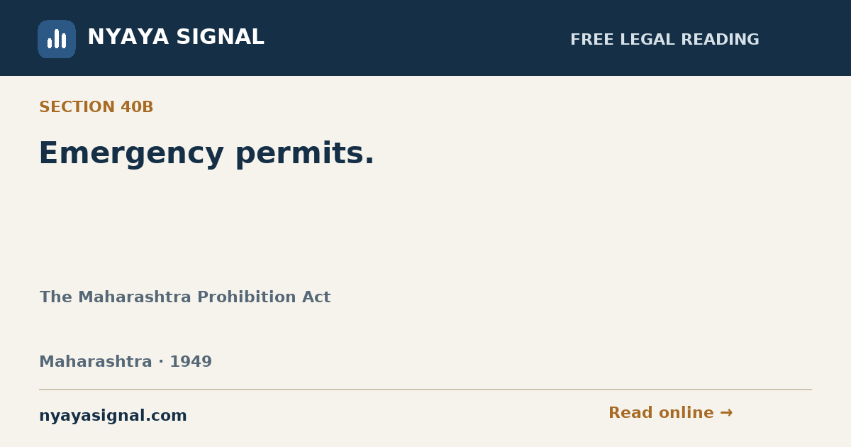 Section 40B — Emergency permits. | The Maharashtra Prohibition Act | NYAYA SIGNAL