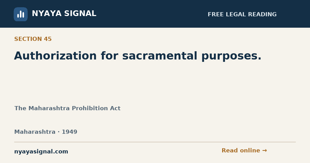 Section 45 — Authorization for sacramental purposes. | The Maharashtra Prohibition Act | NYAYA SIGNAL
