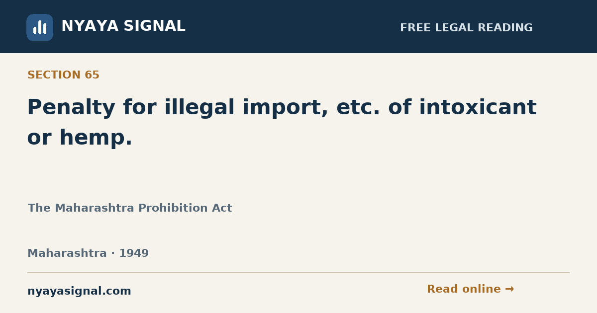 Section 65 — Penalty for illegal import, etc. of intoxicant or hemp. | The Maharashtra Prohibition Act | NYAYA SIGNAL