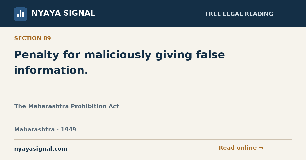 Section 89 — Penalty for maliciously giving false information. | The Maharashtra Prohibition Act | NYAYA SIGNAL