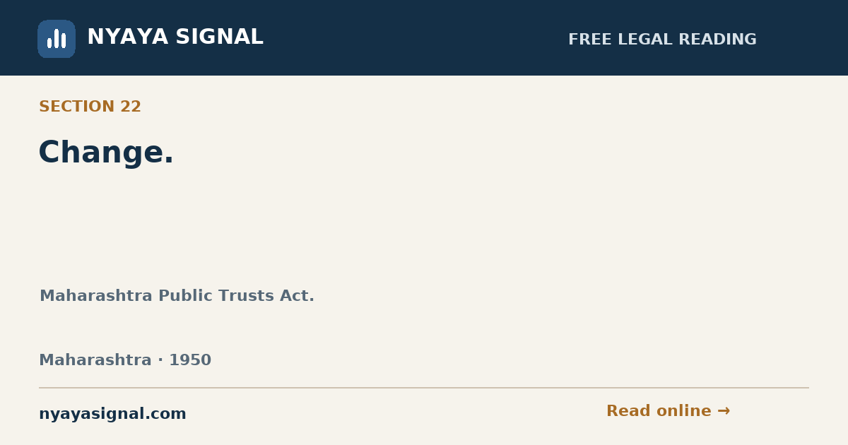 Section 22 — Change. | Maharashtra Public Trusts Act. | NYAYA SIGNAL