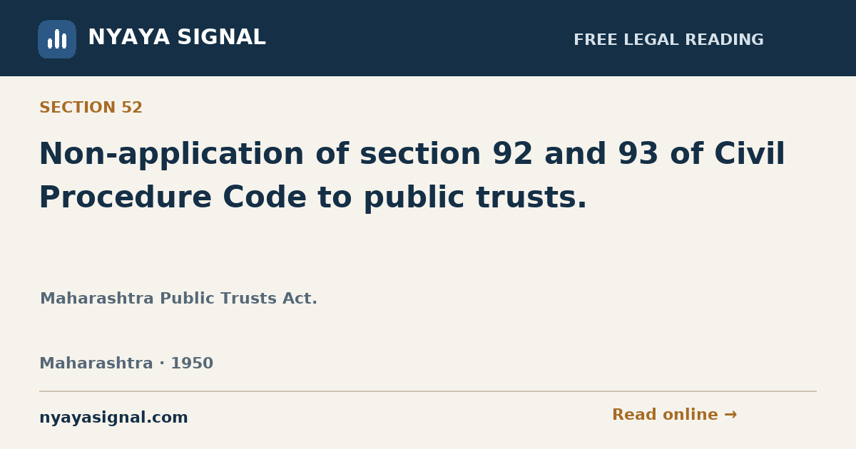 Section 52 — Non-application of section 92 and 93 of Civil Procedure Code to public trusts. | Maharashtra Public Trusts Act. | NYAYA SIGNAL