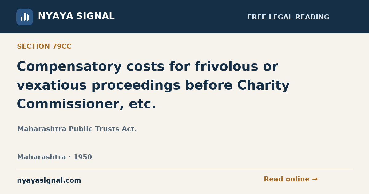 Section 79CC — Compensatory costs for frivolous or vexatious proceedings before Charity Commissioner, etc. | Maharashtra Public Trusts Act. | NYAYA SIGNAL