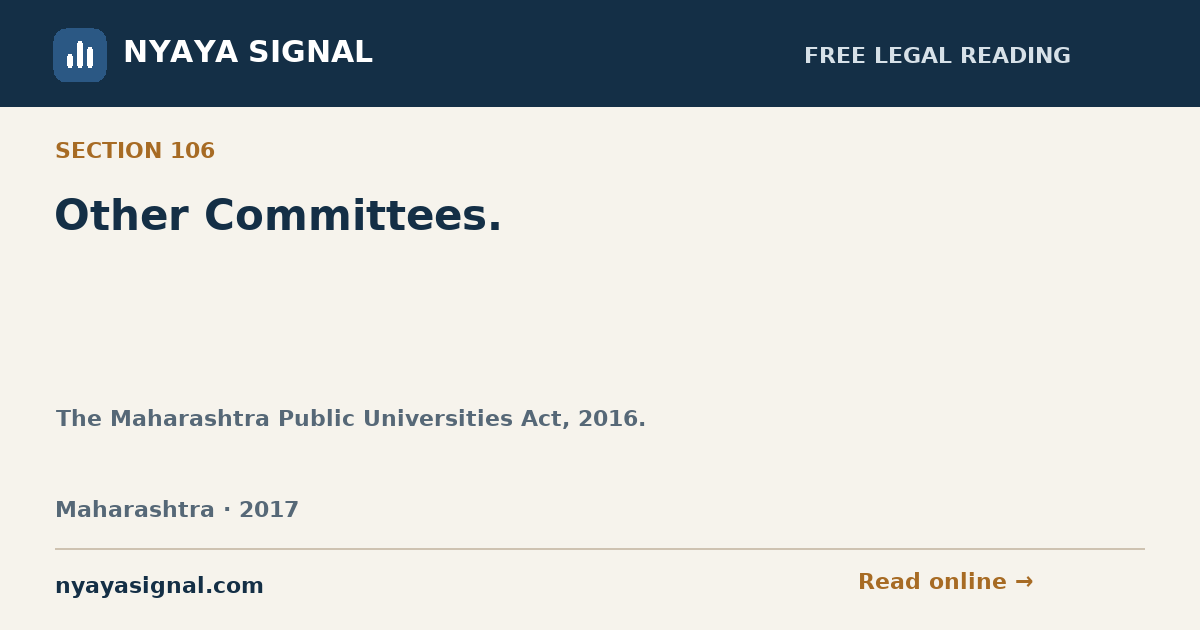 Section 106 — Other Committees. | The Maharashtra Public Universities Act, 2016. | NYAYA SIGNAL