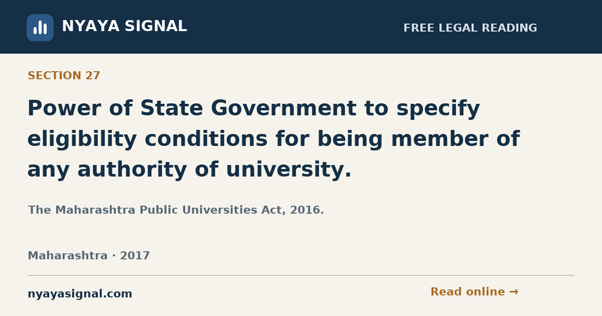 Section 27 — Power of State Government to specify eligibility conditions for being member of any authority of university. | The Maharashtra Public Universities Act, 2016. | NYAYA SIGNAL