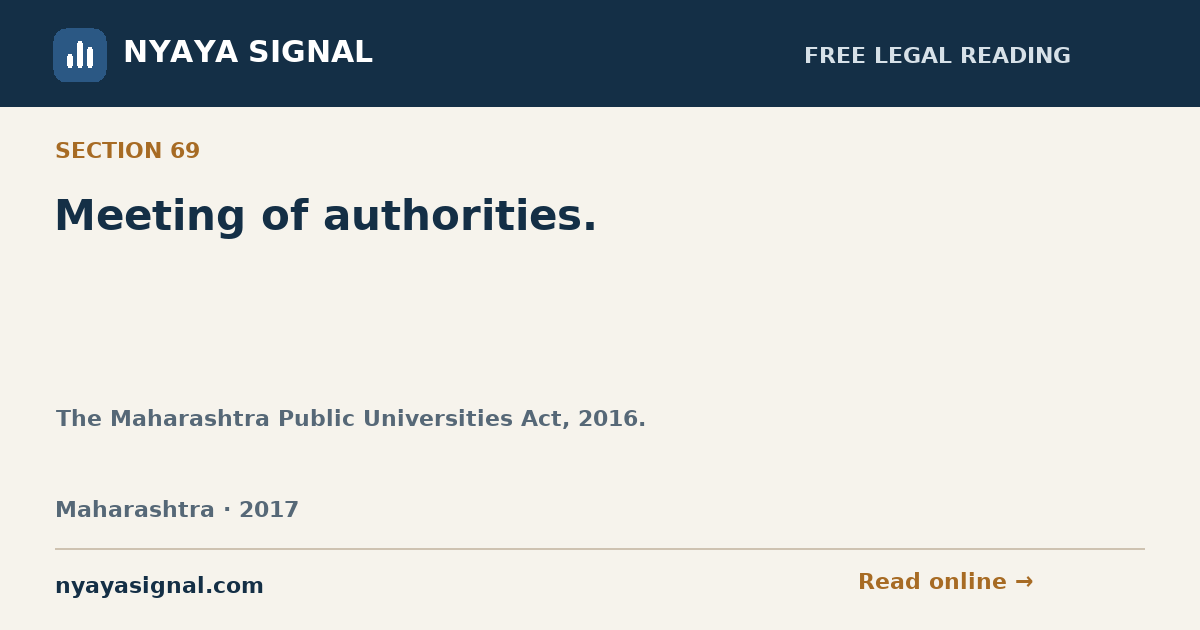 Section 69 — Meeting of authorities. | The Maharashtra Public Universities Act, 2016. | NYAYA SIGNAL