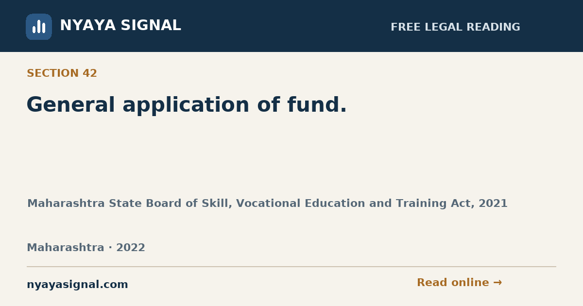 Section 42 — General application of fund. | Maharashtra State Board of Skill, Vocational Education and Training Act, 2021 | NYAYA SIGNAL