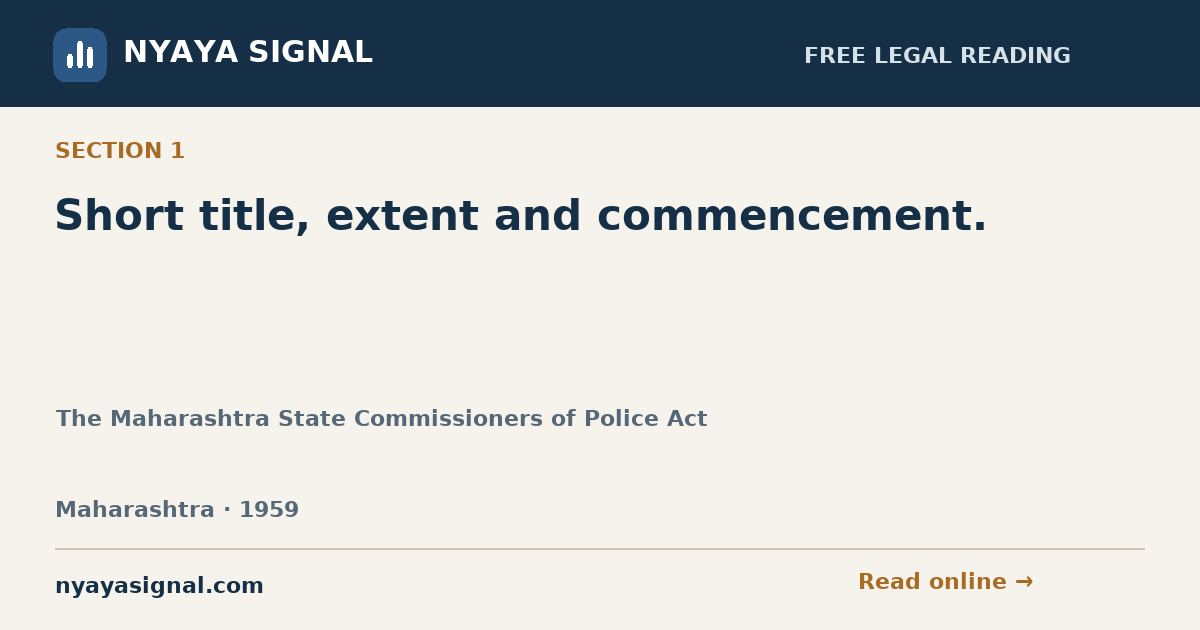 Section 1 — Short title, extent and commencement. | The Maharashtra State Commissioners of Police Act | NYAYA SIGNAL