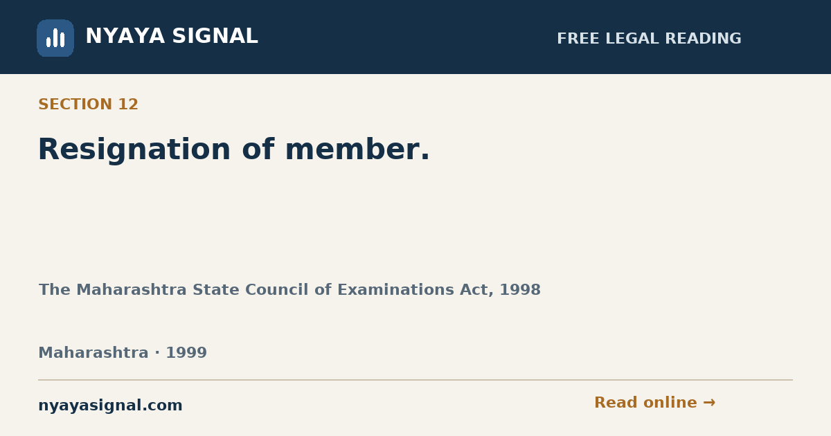 Section 12 — Resignation of member. | The Maharashtra State Council of Examinations Act, 1998 | NYAYA SIGNAL