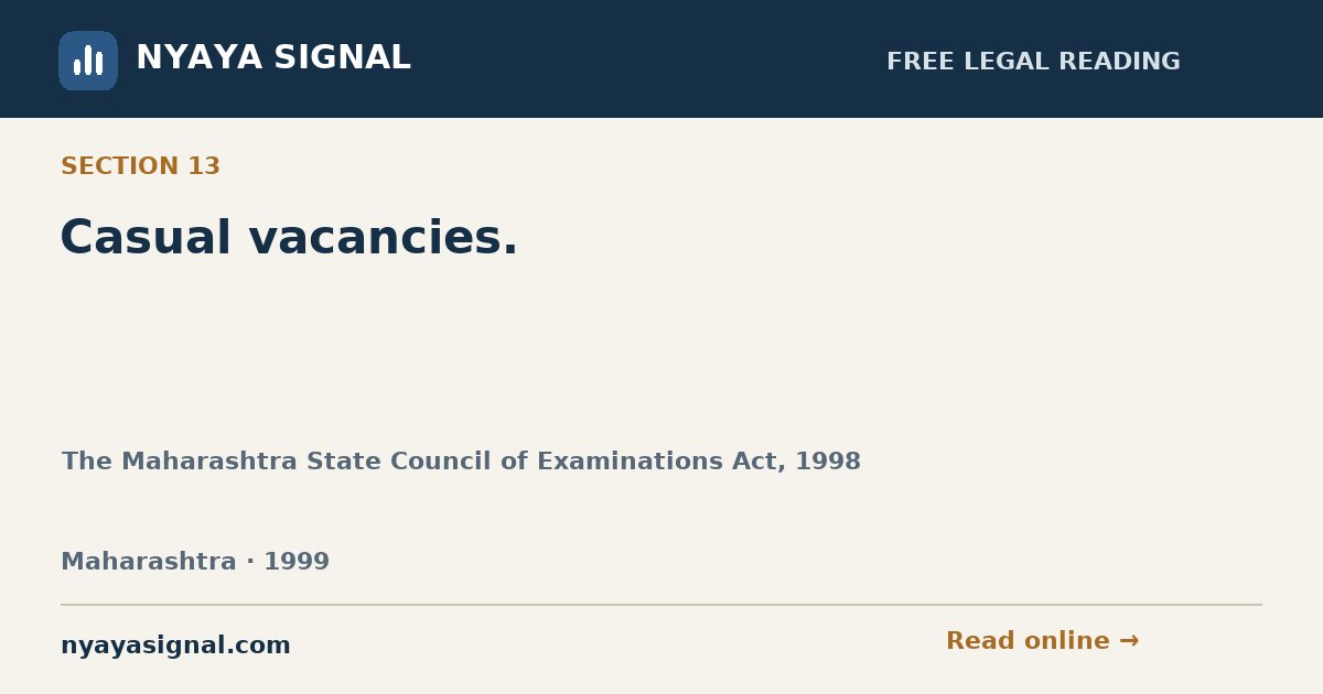 Section 13 — Casual vacancies. | The Maharashtra State Council of Examinations Act, 1998 | NYAYA SIGNAL