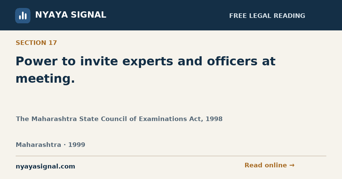 Section 17 — Power to invite experts and officers at meeting. | The Maharashtra State Council of Examinations Act, 1998 | NYAYA SIGNAL