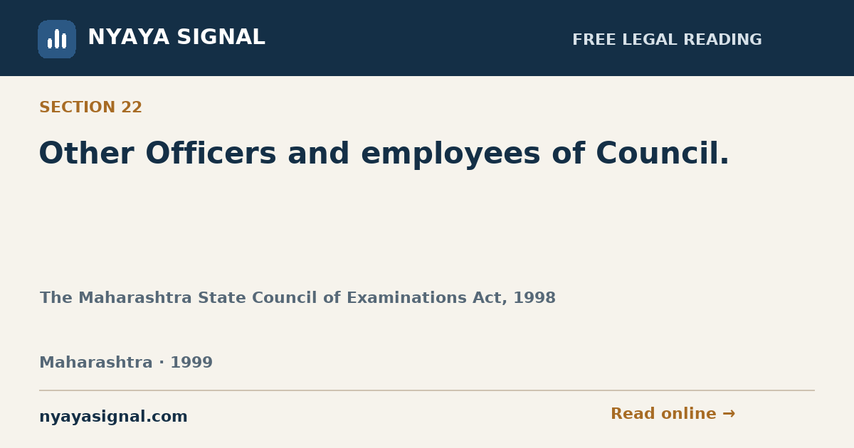 Section 22 — Other Officers and employees of Council. | The Maharashtra State Council of Examinations Act, 1998 | NYAYA SIGNAL