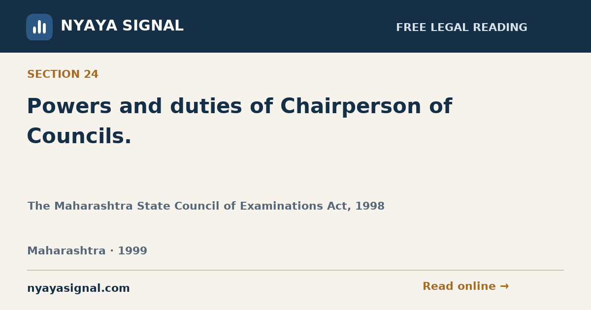 Section 24 — Powers and duties of Chairperson of Councils. | The Maharashtra State Council of Examinations Act, 1998 | NYAYA SIGNAL