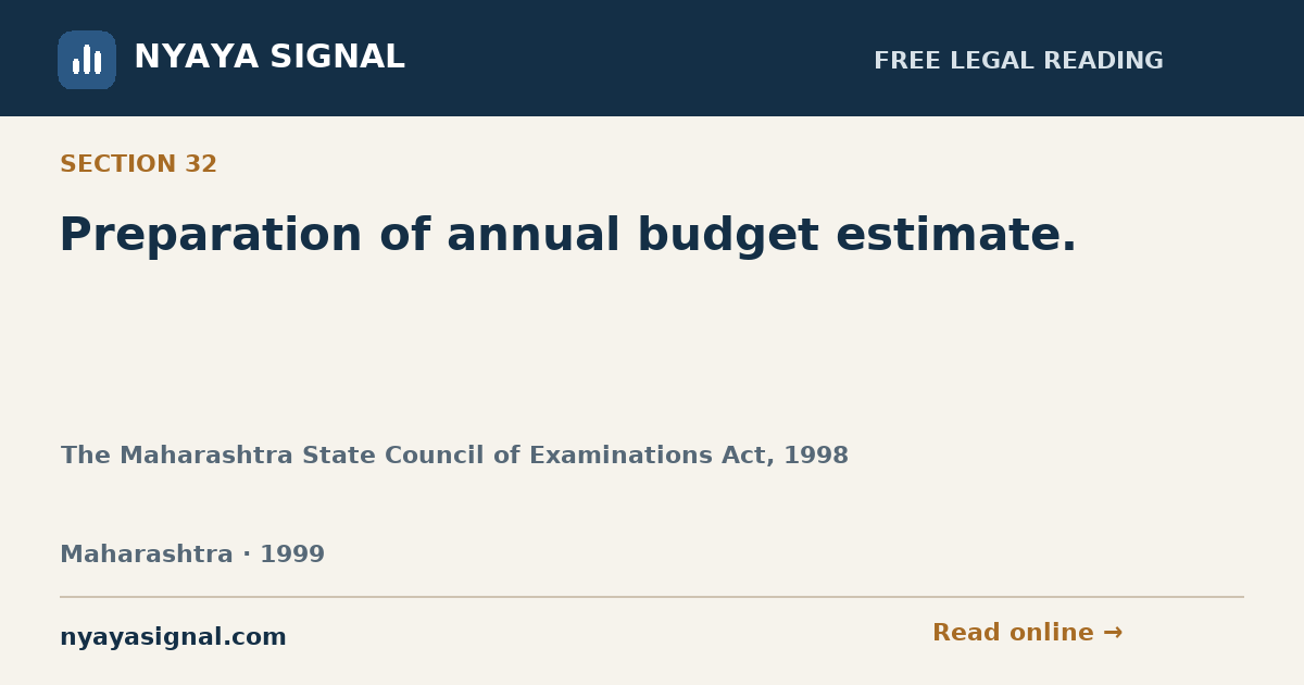 Section 32 — Preparation of annual budget estimate. | The Maharashtra State Council of Examinations Act, 1998 | NYAYA SIGNAL