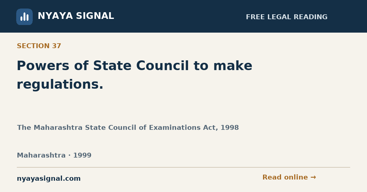 Section 37 — Powers of State Council to make regulations. | The Maharashtra State Council of Examinations Act, 1998 | NYAYA SIGNAL