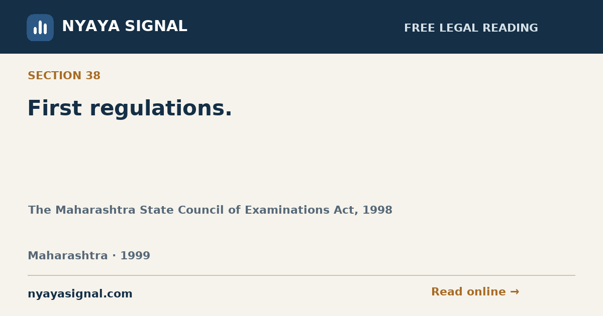 Section 38 — First regulations. | The Maharashtra State Council of Examinations Act, 1998 | NYAYA SIGNAL