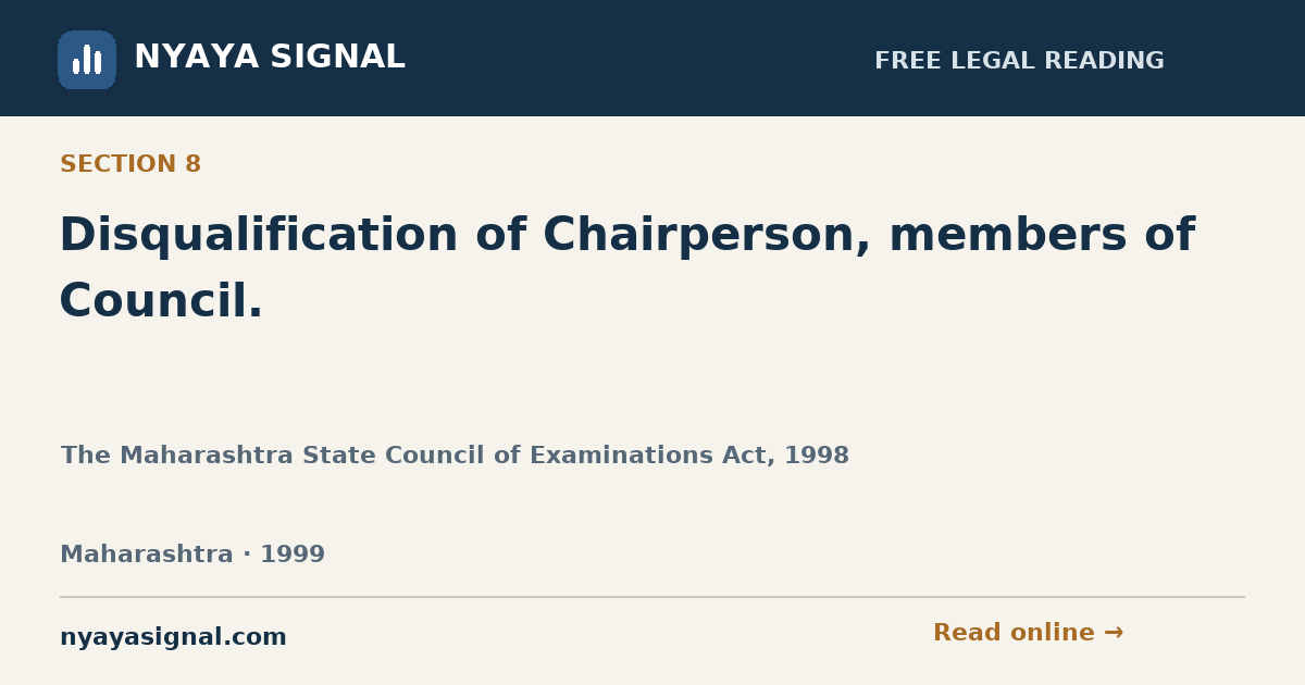 Section 8 — Disqualification of Chairperson, members of Council. | The Maharashtra State Council of Examinations Act, 1998 | NYAYA SIGNAL