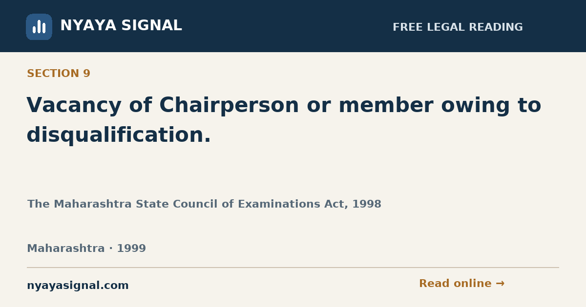 Section 9 — Vacancy of Chairperson or member owing to disqualification. | The Maharashtra State Council of Examinations Act, 1998 | NYAYA SIGNAL