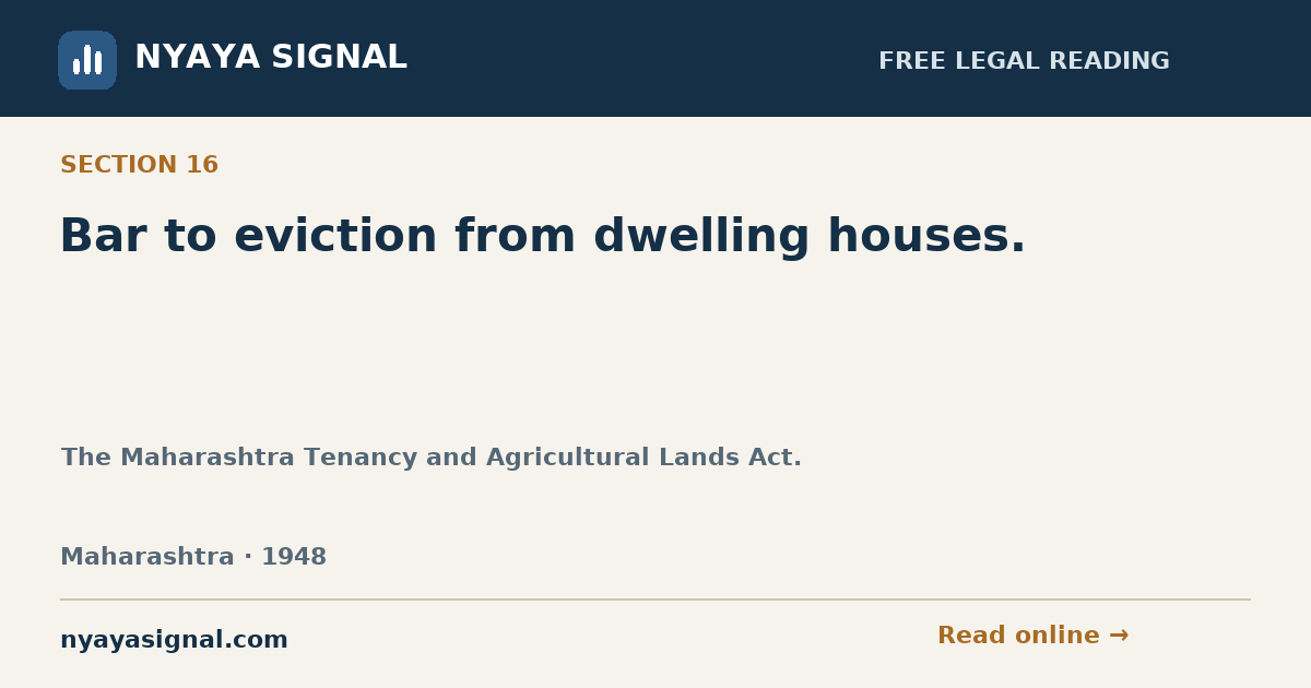 Section 16 — Bar to eviction from dwelling houses. | The Maharashtra Tenancy and Agricultural Lands Act. | NYAYA SIGNAL