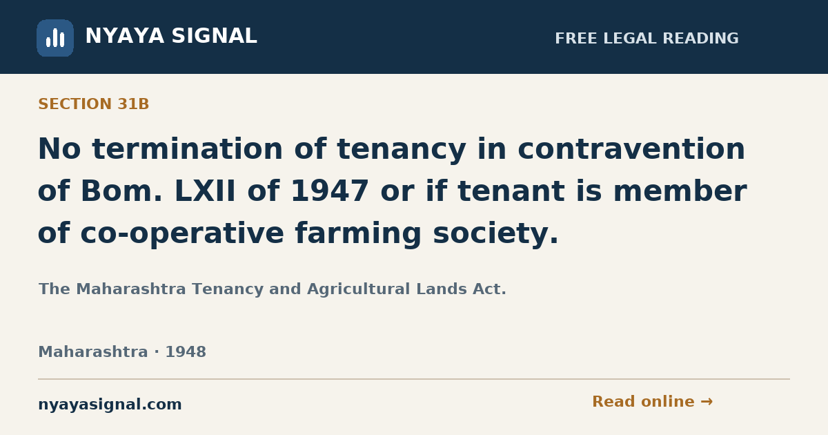 Section 31B — No termination of tenancy in contravention of Bom. LXII of 1947 or if tenant is member of co-operative farming society. | The Maharashtra Tenancy and Agricultural Lands Act. | NYAYA SIGNAL