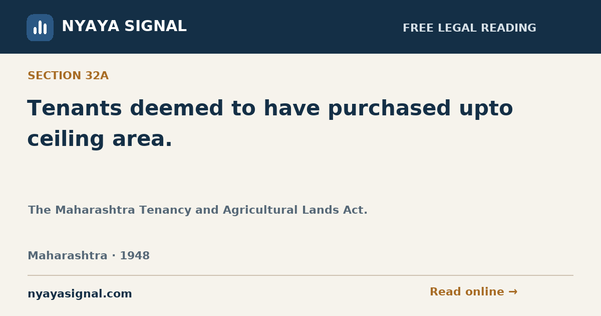 Section 32A — Tenants deemed to have purchased upto ceiling area. | The Maharashtra Tenancy and Agricultural Lands Act. | NYAYA SIGNAL