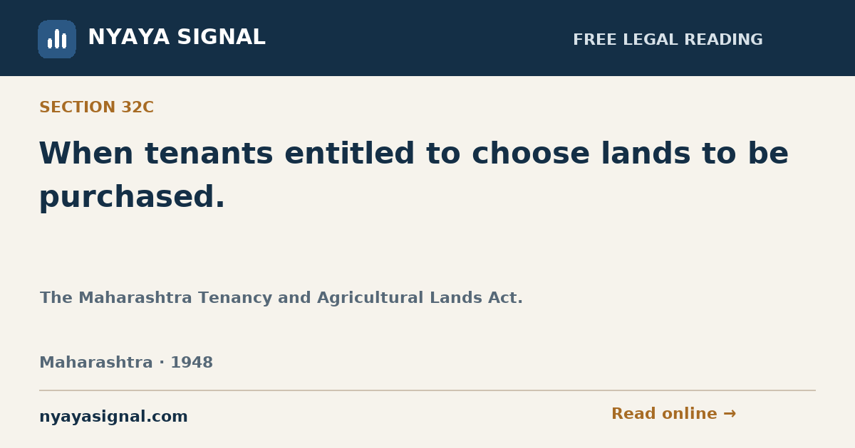 Section 32C — When tenants entitled to choose lands to be purchased. | The Maharashtra Tenancy and Agricultural Lands Act. | NYAYA SIGNAL
