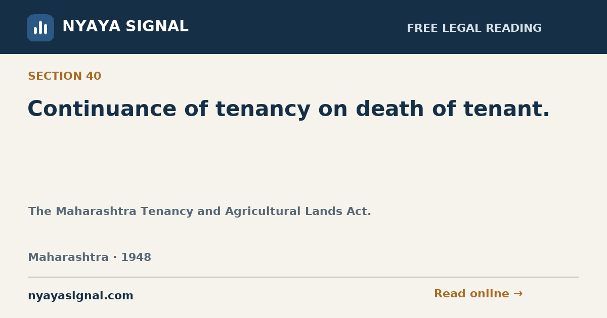 Section 40 — Continuance of tenancy on death of tenant. | The Maharashtra Tenancy and Agricultural Lands Act. | NYAYA SIGNAL