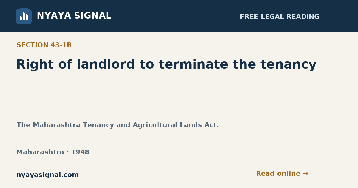 Section 43-1B — Right of landlord to terminate the tenancy | The Maharashtra Tenancy and Agricultural Lands Act. | NYAYA SIGNAL