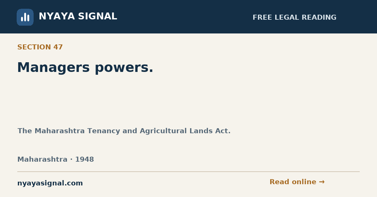 Section 47 — Managers powers. | The Maharashtra Tenancy and Agricultural Lands Act. | NYAYA SIGNAL