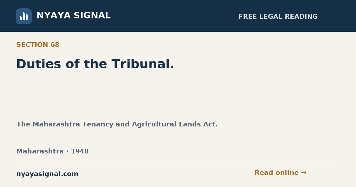 Section 68 — Duties of the Tribunal. | The Maharashtra Tenancy and Agricultural Lands Act. | NYAYA SIGNAL