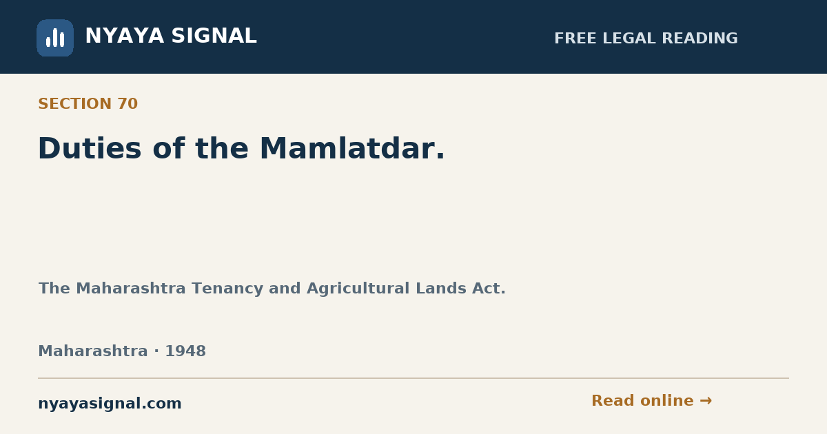 Section 70 — Duties of the Mamlatdar. | The Maharashtra Tenancy and Agricultural Lands Act. | NYAYA SIGNAL
