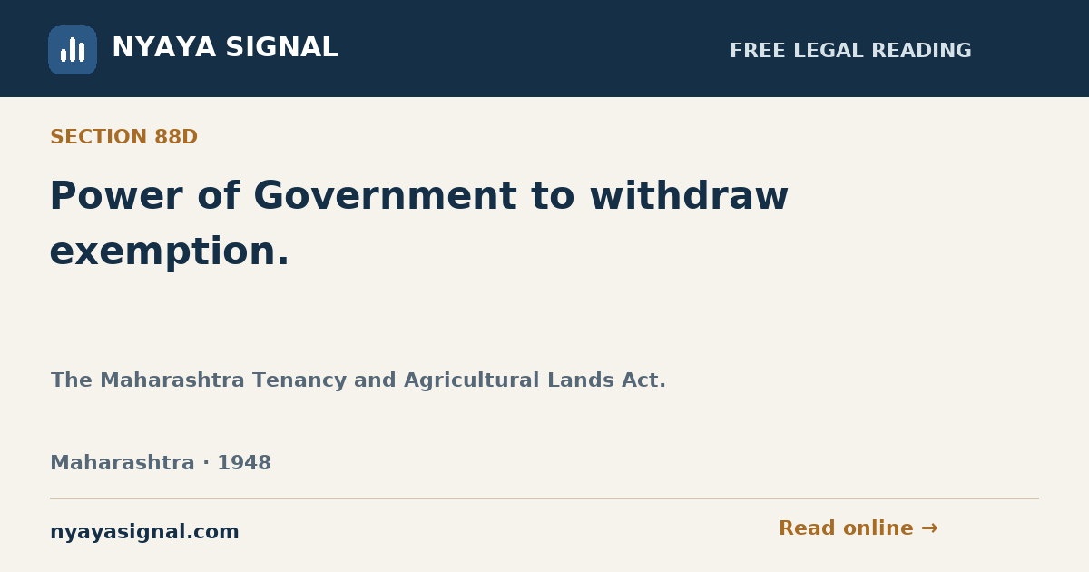 Section 88D — Power of Government to withdraw exemption. | The Maharashtra Tenancy and Agricultural Lands Act. | NYAYA SIGNAL