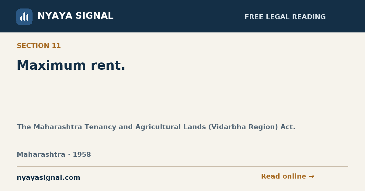 Section 11 — Maximum rent. | The Maharashtra Tenancy and Agricultural Lands (Vidarbha Region) Act. | NYAYA SIGNAL