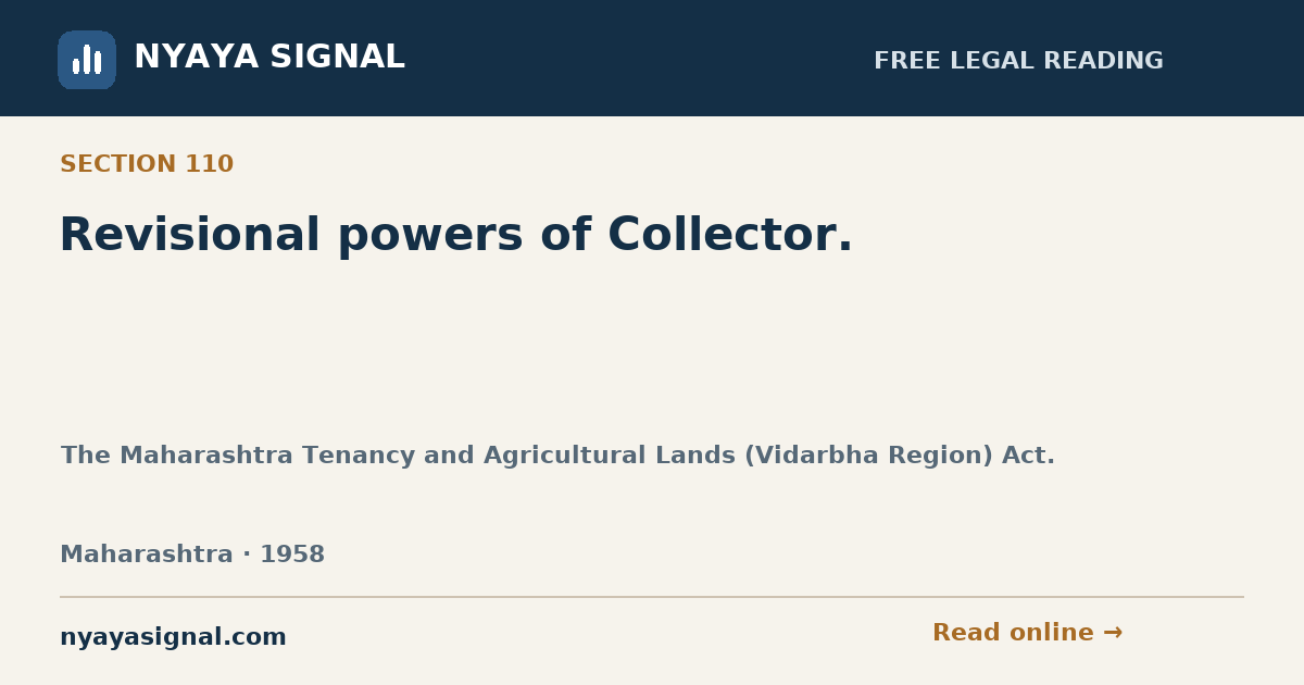 Section 110 — Revisional powers of Collector. | The Maharashtra Tenancy and Agricultural Lands (Vidarbha Region) Act. | NYAYA SIGNAL