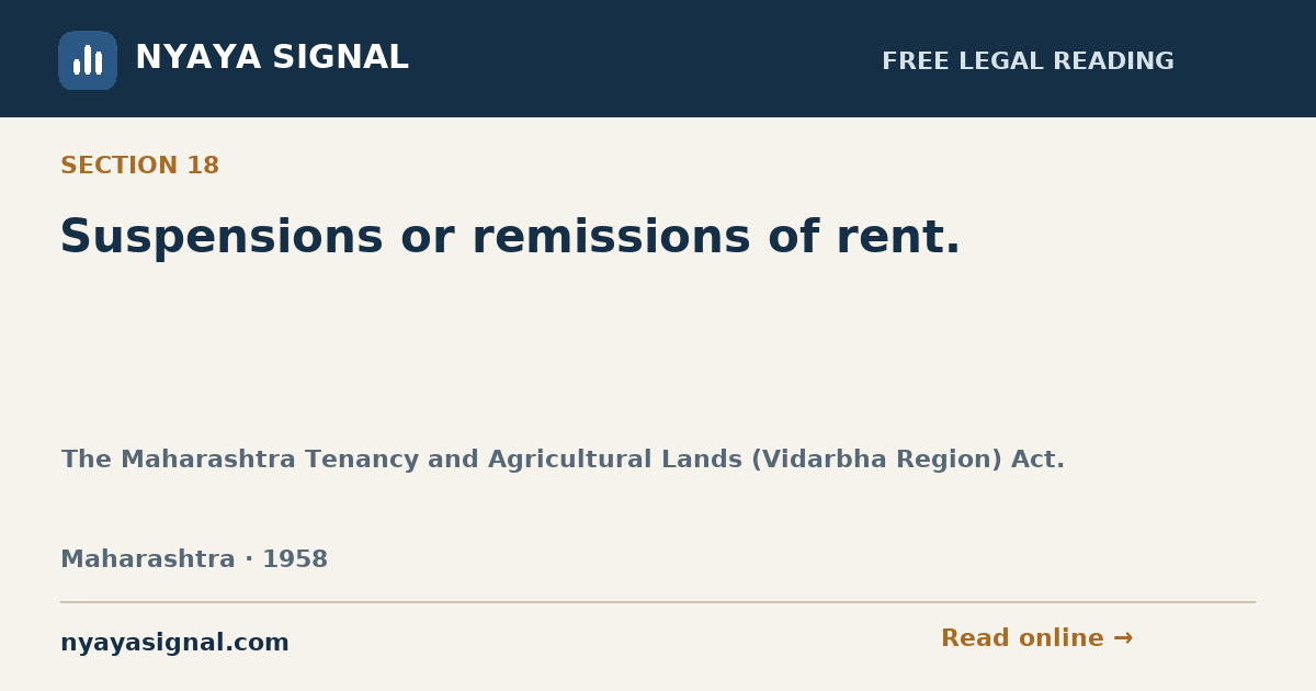 Section 18 — Suspensions or remissions of rent. | The Maharashtra Tenancy and Agricultural Lands (Vidarbha Region) Act. | NYAYA SIGNAL