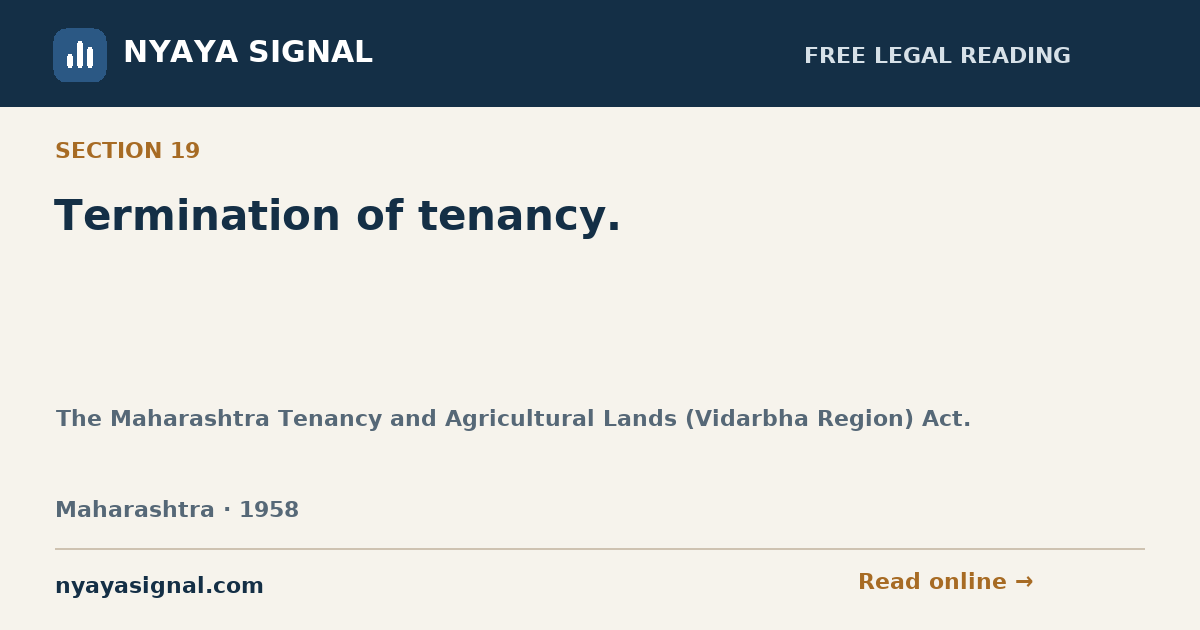 Section 19 — Termination of tenancy. | The Maharashtra Tenancy and Agricultural Lands (Vidarbha Region) Act. | NYAYA SIGNAL