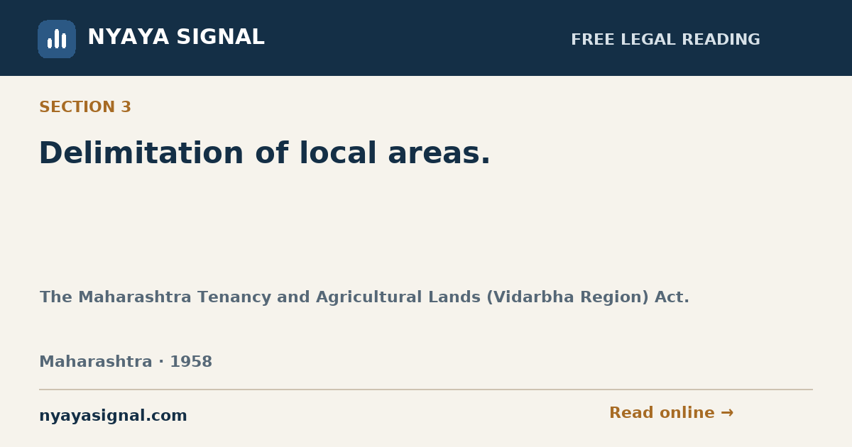 Section 3 — Delimitation of local areas. | The Maharashtra Tenancy and Agricultural Lands (Vidarbha Region) Act. | NYAYA SIGNAL