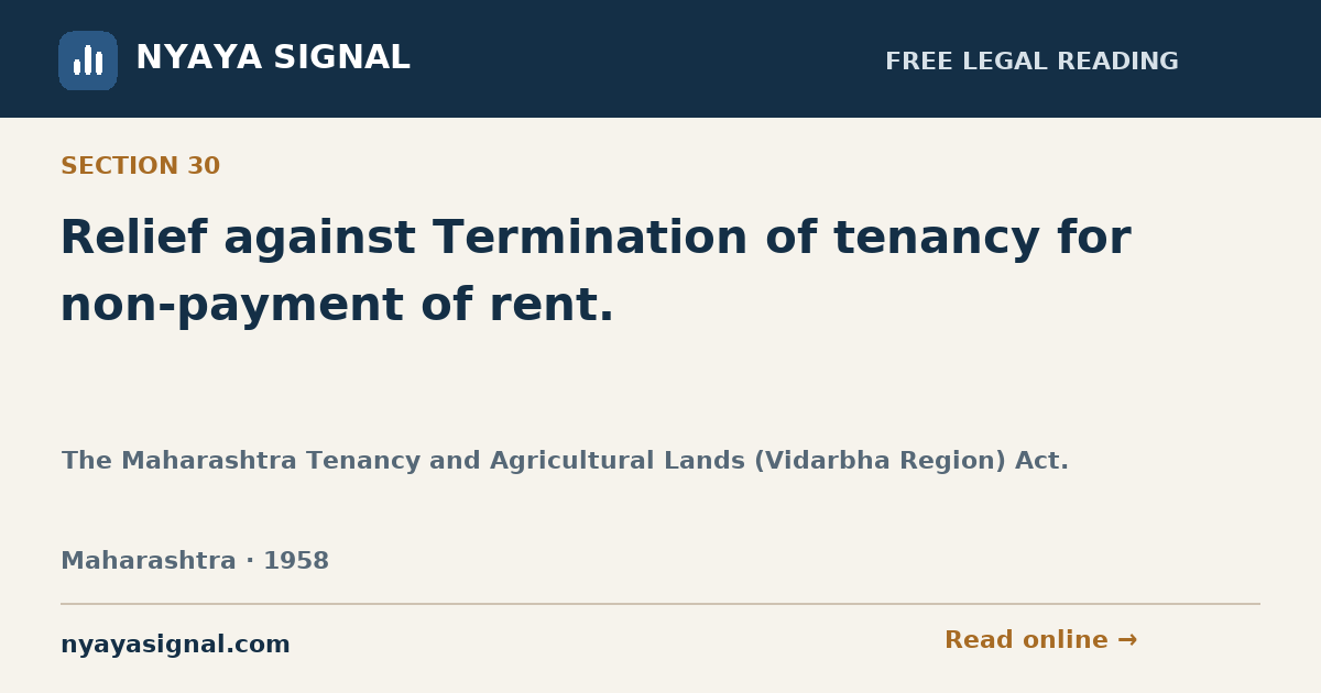 Section 30 — Relief against Termination of tenancy for non-payment of rent. | The Maharashtra Tenancy and Agricultural Lands (Vidarbha Region) Act. | NYAYA SIGNAL