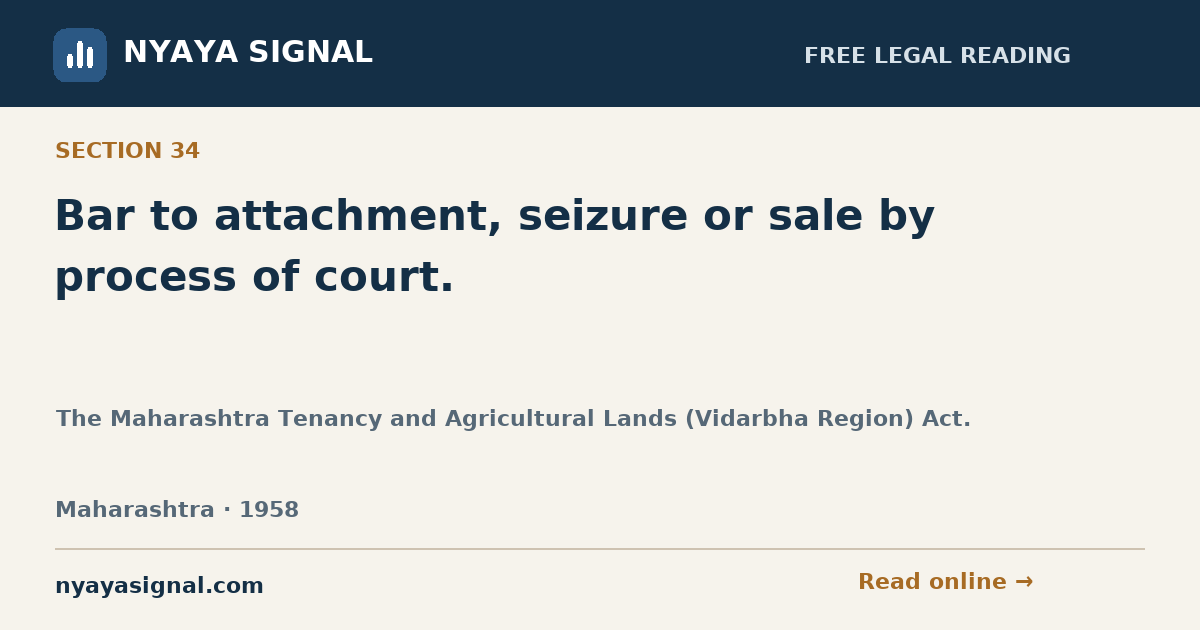 Section 34 — Bar to attachment, seizure or sale by process of court. | The Maharashtra Tenancy and Agricultural Lands (Vidarbha Region) Act. | NYAYA SIGNAL